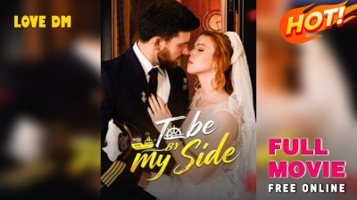 Watch 'To Be By My Side' Short Drama FREE [Full Episodes] (Short Drama Online)