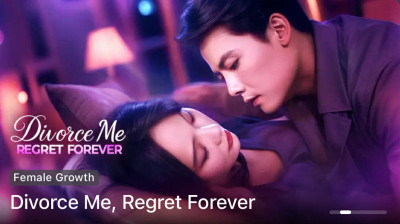 Watch 'Divorce Me Regret Forever' Short Drama FREE [Full Episodes] (Short Drama Online)
