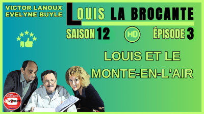 Louis la Brocante S12E03 Louis et le Monte-en-l'air